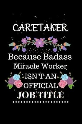 Cover of Caretaker Because Badass Miracle Worker Isn't an Official Job Title