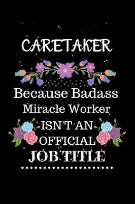 Book cover for Caretaker Because Badass Miracle Worker Isn't an Official Job Title