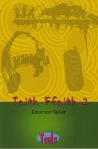 Cover of Cyfres Tonic 1: Taith Ffaith 2