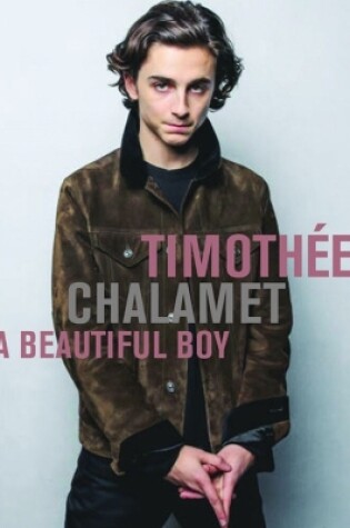 Cover of Timothee Chalamet: A Beautiful Boy