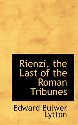 Book cover for Rienzi, the Last of the Roman Tribunes