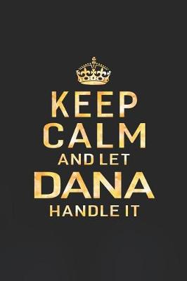 Book cover for Keep Calm and Let Dana Handle It