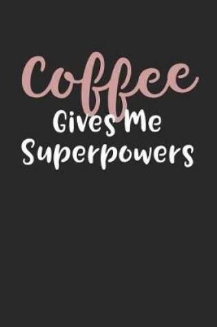 Cover of Coffee Gives Me Superpowers