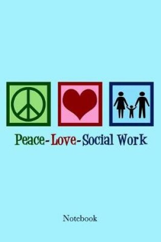 Cover of Peace Love Social Work Notebook