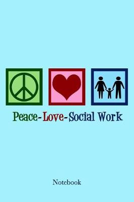 Book cover for Peace Love Social Work Notebook