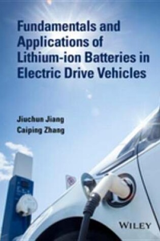 Cover of Fundamentals and Applications of Lithium-ion Batteries in Electric Drive Vehicles