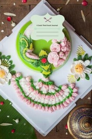 Cover of I Cook Thai Food Journal