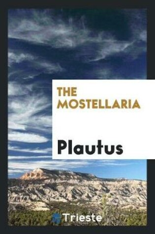 Cover of The Mostellaria of Plautus