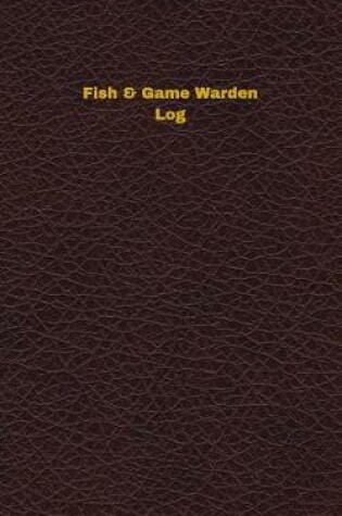 Cover of Fish & Game Warden Log