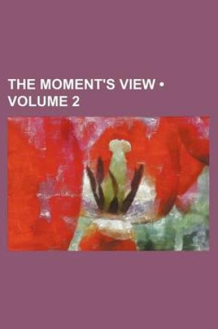 Cover of The Moment's View (Volume 2)