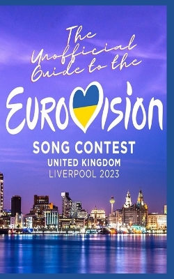 Book cover for The Unofficial Guide to the Liverpool Eurovision Song Contest 2023