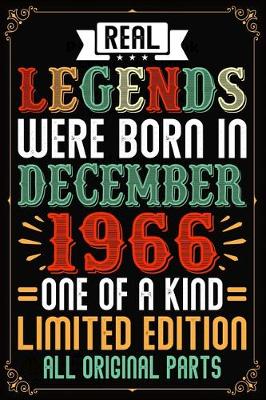 Book cover for Real Legends Were Born In December 1966 One Of A Kind Limited Edition All Original Parts