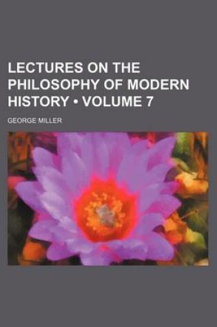 Cover of Lectures on the Philosophy of Modern History (Volume 7)