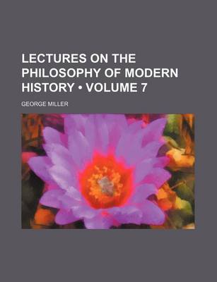 Book cover for Lectures on the Philosophy of Modern History (Volume 7)