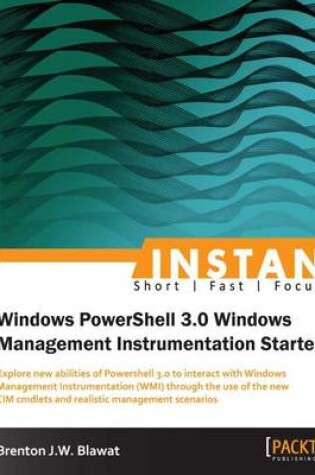 Cover of Instant Windows Powershell 3.0 Windows management instrumentation starter