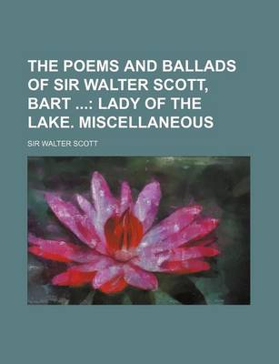 Book cover for The Poems and Ballads of Sir Walter Scott, Bart (Volume 3); Lady of the Lake. Miscellaneous