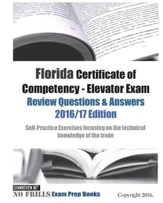 Book cover for Florida Certificate of Competency - Elevator Exam Review Questions & Answers 2016/17 Edition