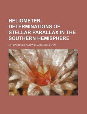 Book cover for Heliometer-Determinations of Stellar Parallax in the Southern Hemisphere