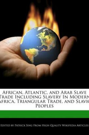 Cover of African, Atlantic, and Arab Slave Trade Including Slavery in Modern Africa, Triangular Trade, and Slavic Peoples