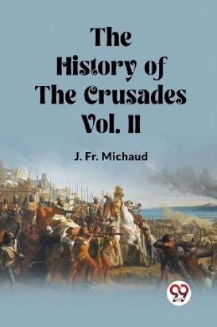 Cover of The History of the Crusades Vol. II