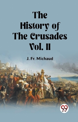 Book cover for The History of the Crusades Vol. II