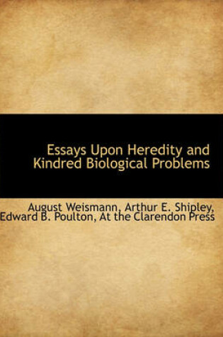 Cover of Essays Upon Heredity and Kindred Biological Problems