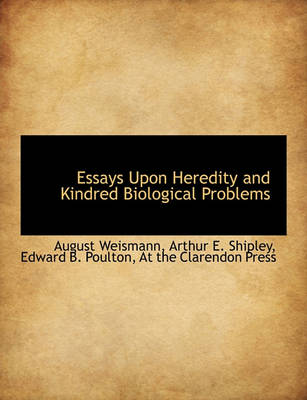 Book cover for Essays Upon Heredity and Kindred Biological Problems