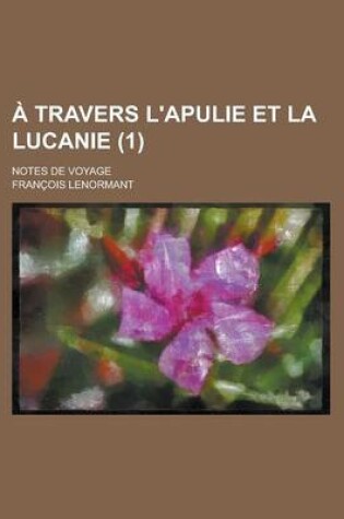 Cover of A Travers L'Apulie Et La Lucanie; Notes de Voyage (1)