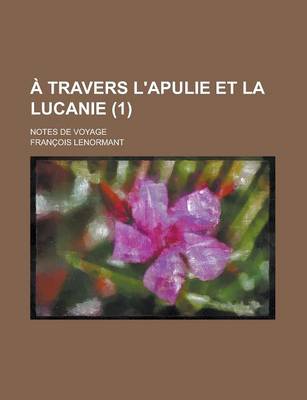 Book cover for A Travers L'Apulie Et La Lucanie; Notes de Voyage (1)