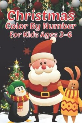 Cover of Christmas Color By Number For Kids Ages 3-6