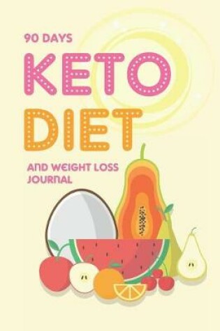 Cover of 90 Days Keto Diet and Weight Loss Journal