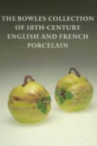 Cover of Bowles Collection of 18th-Century English and French Porcelain