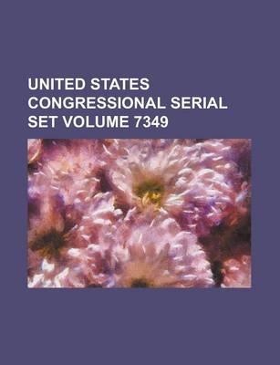 Book cover for United States Congressional Serial Set Volume 7349