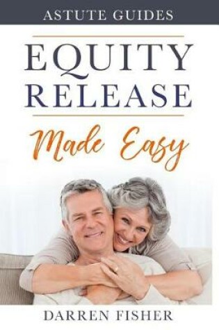 Cover of The Astute Guide To Equity Release