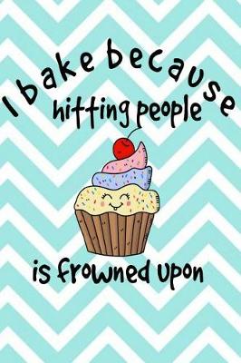 Book cover for I Bake because hitting people is frowned upon
