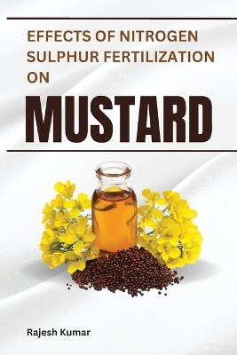 Book cover for Effects of Nitrogen-Sulphur Fertilization on Mustard