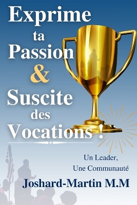 Book cover for Exprime ta Passion & Suscite des Vocations!