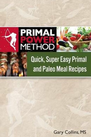 Cover of Primal Power Method Quick, Super Easy Primal and Paleo Meal Recipes