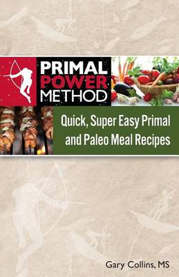 Book cover for Primal Power Method Quick, Super Easy Primal and Paleo Meal Recipes