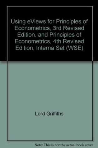 Cover of Using eViews for Principles of Econometrics, 3rd Revised Edition, and Principles of Econometrics, 4th Revised Edition, Interna Set (WSE)