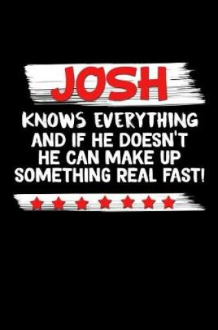 Cover of Josh Knows Everything And If He Doesn't He Can Make Up Something Real Fast