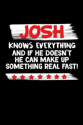 Book cover for Josh Knows Everything And If He Doesn't He Can Make Up Something Real Fast