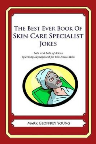 Cover of The Best Ever Book of Skin Care Specialist Jokes