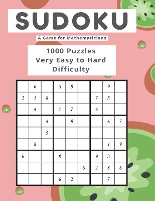 Book cover for Sudoku A Game for Mathematicians 1000 Puzzles Very Easy to Hard Difficulty