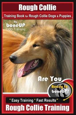 Book cover for Rough Collie Training Book for Rough Collie Dogs & Puppies by Boneup Dog Trainin