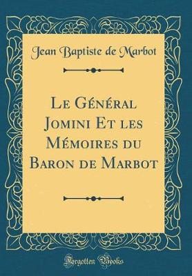 Book cover for Le General Jomini Et Les Memoires Du Baron de Marbot (Classic Reprint)