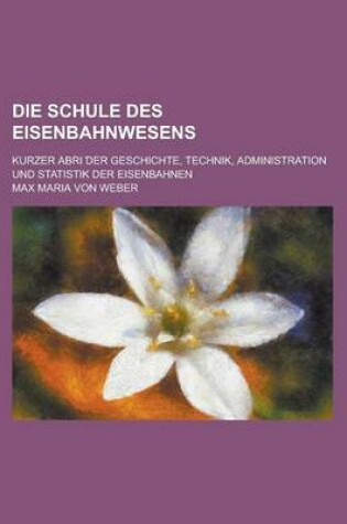 Cover of Die Schule Des Eisenbahnwesens