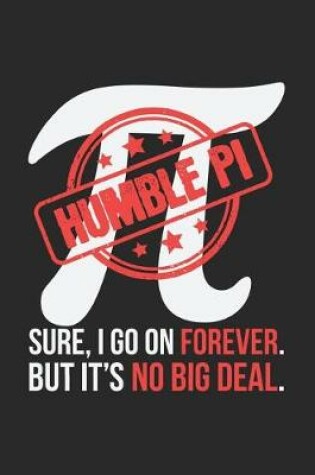 Cover of Humble Pi Sure I Go On Forever But It's No Big Deal