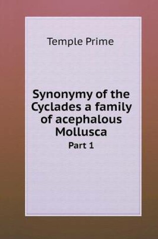 Cover of Synonymy of the Cyclades a family of acephalous Mollusca Part 1