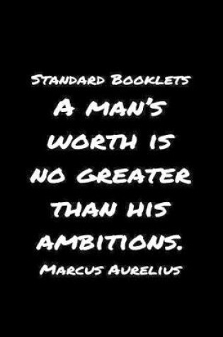 Cover of Standard Booklets A Man's Worth Is No Greater Than His Ambitions Marcus Aurelius